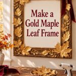 Gold faux maple leaves and crimson bow around a dark frame with the words Make a Gold Maple Leaf Frame